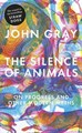 ‘The Silence of Animals: On Progress and Other Modern Myths’